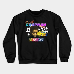 Tracy Chapman Fast Car Nascar Crewneck Sweatshirt